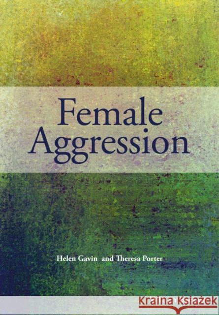 Female Aggression Helen Gavin Theresa Porter  9780470975473 Wiley-Blackwell (an imprint of John Wiley & S