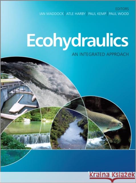 Ecohydraulics: An Integrated Approach Kemp, Paul 9780470976005