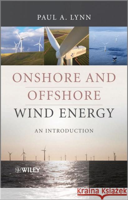 Onshore and Offshore Wind Energy: An Introduction Lynn, Paul A. 9780470976081 