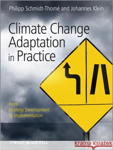 Climate Change Adaptation in Practice: From Strategy Development to Implementation Klein, Johannes 9780470977002