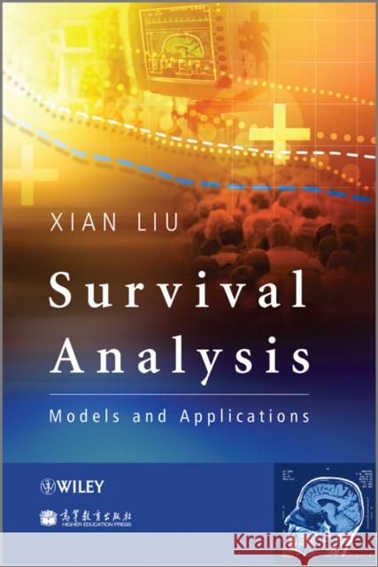Survival Analysis: Models and Applications Liu, Xian 9780470977156 John Wiley & Sons