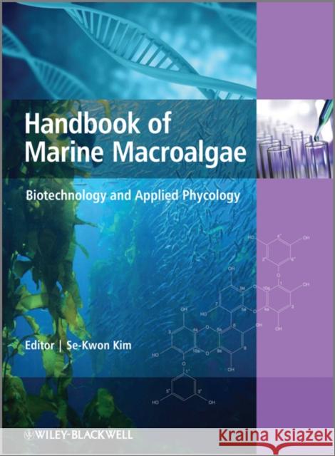 Handbook of Marine Macroalgae: Biotechnology and Applied Phycology Kim, Se-Kwon 9780470979181 John Wiley & Sons