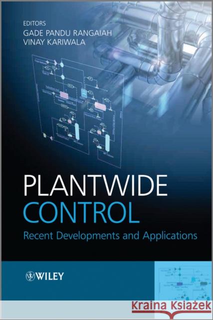 Plantwide Control: Recent Developments and Applications Rangaiah, Gade Pandu 9780470980149