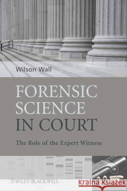 Forensic Science in Court Wall, Wilson J. 9780470985779 0