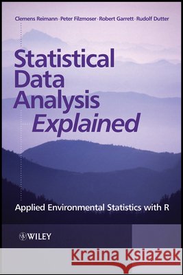 Statistical Data Analysis Explained : Applied Environmental Statistics with R  Reimann 9780470985816