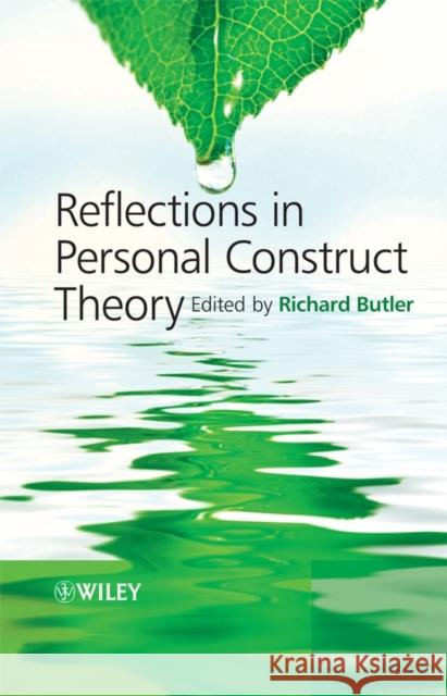 Reflections in Personal Construct Theory Butler                                   Richard J. Butler 9780470986547 John Wiley & Sons