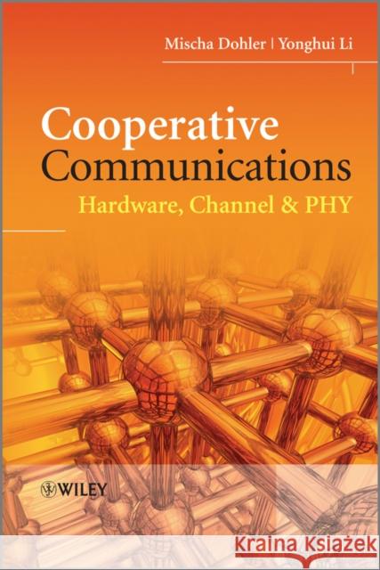Cooperative Communications: Hardware, Channel & Phy Dohler, Mischa 9780470997680