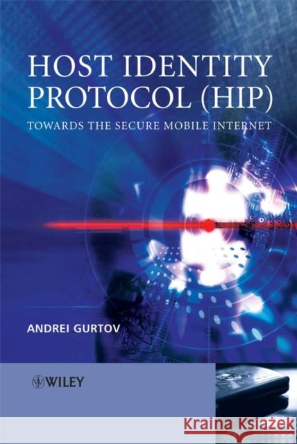 Host Identity Protocol (Hip): Towards the Secure Mobile Internet Gurtov, Andrei 9780470997901