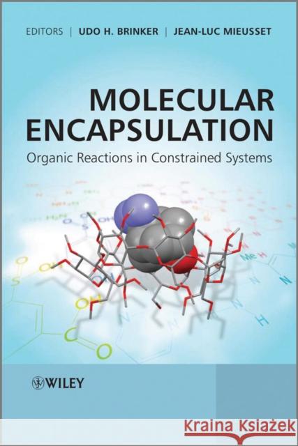 Molecular Encapsulation: Organic Reactions in Constrained Systems Brinker, Udo H. 9780470998076 John Wiley & Sons