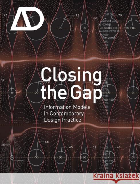 Closing the Gap: Information Models in Contemporary Design Practice Garber, Richard 9780470998205 JOHN WILEY AND SONS LTD