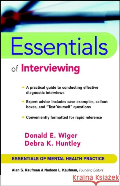 Essentials of Interviewing Donald E. Wiger Debra K. Huntley Alan S. Kaufman 9780471002376 John Wiley & Sons
