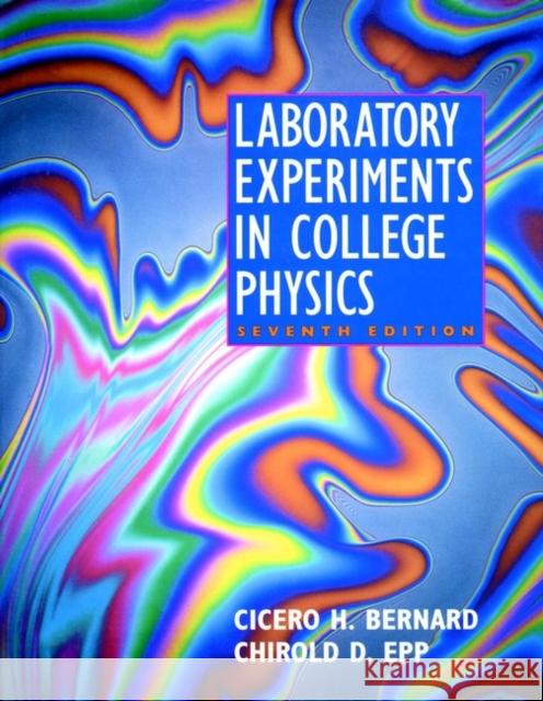 Laboratory Experiments in College Physics Cicero H. Bernard Chirold D. Epp 9780471002512 John Wiley & Sons