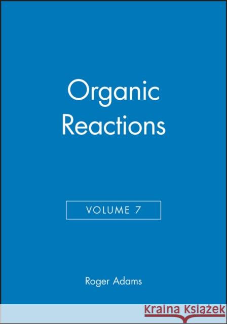 Organic Reactions, Volume 7 Roger Adams Adams 9780471006602 Wiley-Interscience