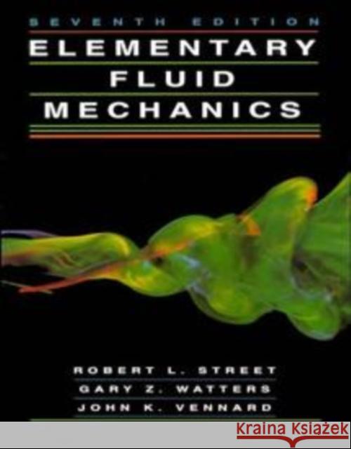 Elementary Fluid Mechanics Robert L. Street John K. Vennard Gary Z. Watters 9780471013105 John Wiley & Sons