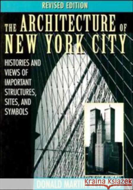 The Architecture of New York City: Histories and Views of Important Structures, Sites, and Symbols Reynolds, Donald Martin 9780471014393