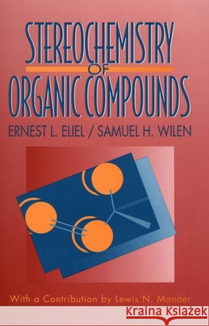 Stereochemistry of Organic Compounds Ernest Eliel Samuel H. Wilen Lewis N. Mander 9780471016700