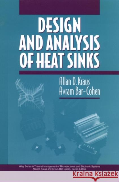 Design and Analysis of Heat Sinks Allan Kraus Avram Bar-Cohen 9780471017554