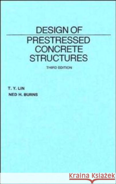 Design of Prestressed Concrete Structures T. Y. Lin Lin                                      Margy Burns 9780471018988 John Wiley & Sons