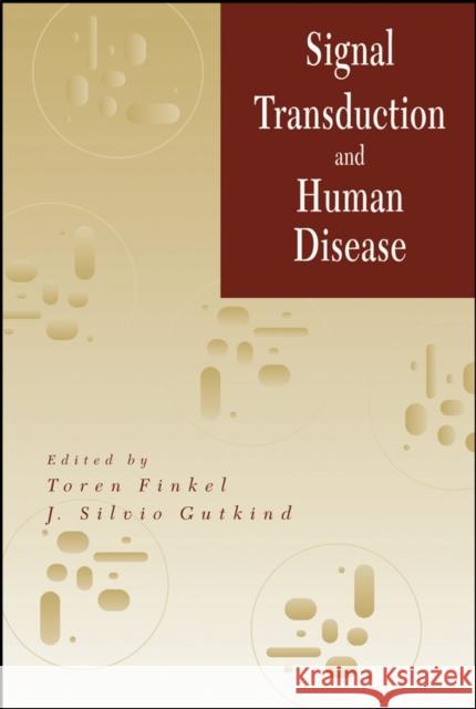 Signal Transduction and Human Disease Toren Finkel J. Silvio Gutkind 9780471020110 Wiley-Liss