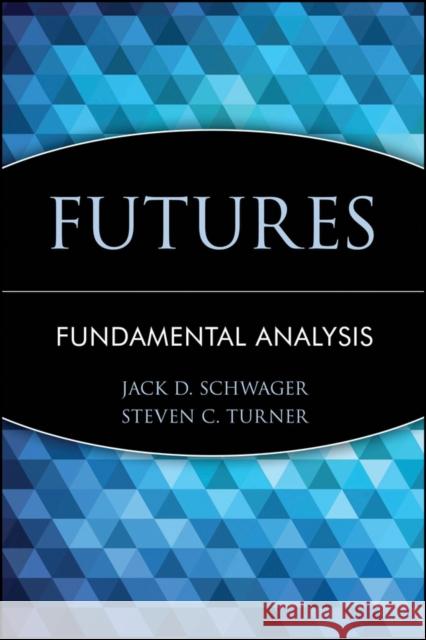 Futures: Fundamental Analysis Schwager, Jack D. 9780471020561 John Wiley & Sons