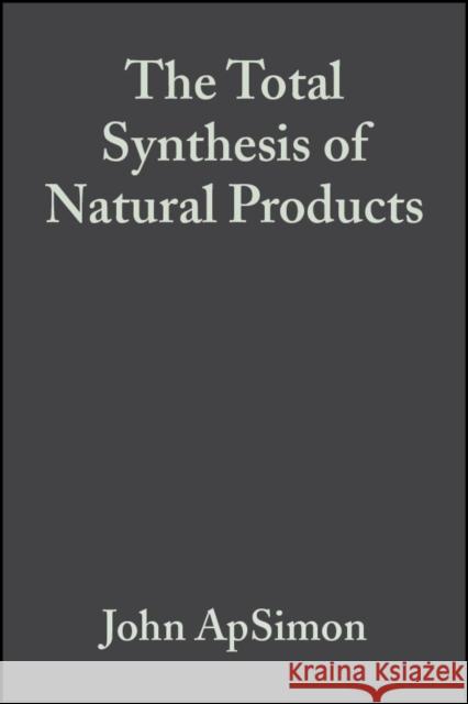 The Total Synthesis of Natural Products, Volume 3 Apsimon, John 9780471023920 Wiley-Interscience