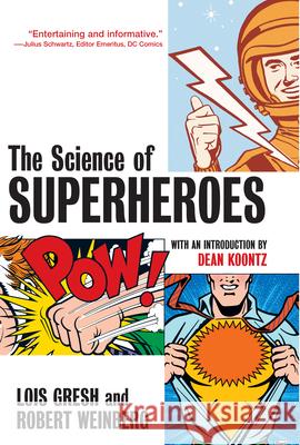 The Science of Superheroes Lois H. Gresh Robert Weinberg Dean R. Koontz 9780471024606 John Wiley & Sons