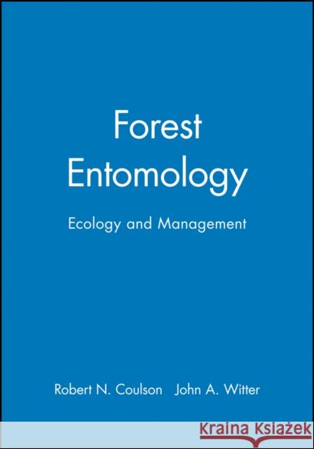 Forest Entomology: Ecology and Management Coulson, Robert N. 9780471025733 Wiley-Interscience