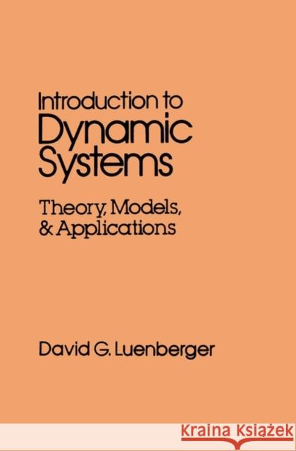 Introduction to Dynamic Systems: Theory, Models, and Applications Luenberger, David G. 9780471025948 John Wiley & Sons