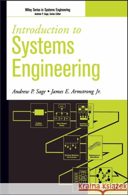 Introduction to Systems Engineering Andrew P. Sage James Armstrong 9780471027669 Wiley-Interscience