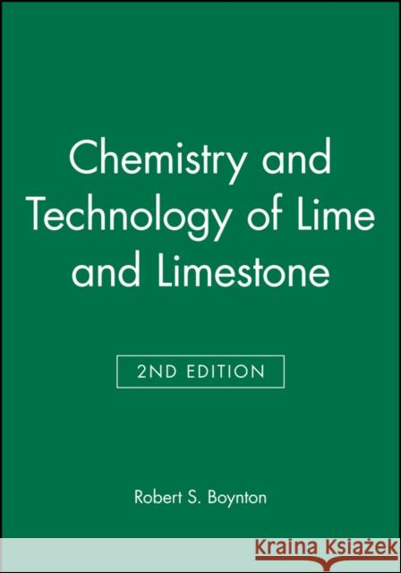 Chemistry and Technology of Lime and Limestone Robert S. Boynton Boynton 9780471027713 John Wiley & Sons