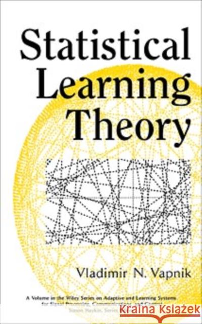 Statistical Learning Theory Vladimir Naumovich Vapnik Vlamimir Vapnik 9780471030034 Wiley-Interscience