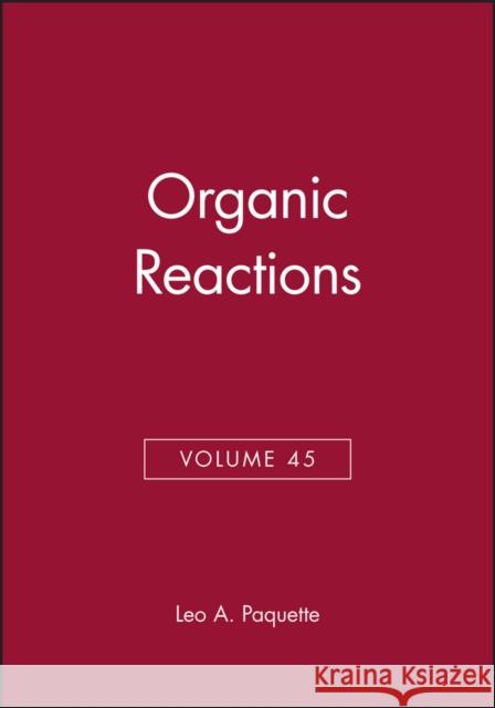 Organic Reactions, Volume 45 Leo A. Paquette Peter Beak 9780471031611 John Wiley & Sons