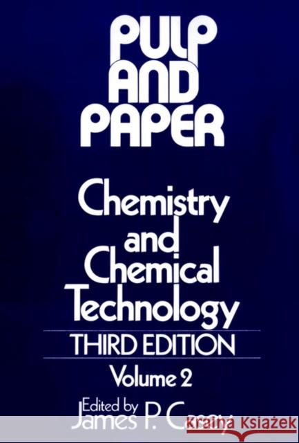 Pulp and Paper: Chemistry and Chemical Technology, Volume 2 Casey, James P. 9780471031765
