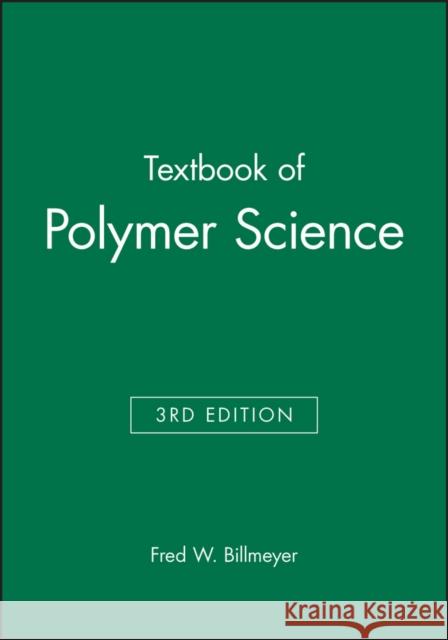 Textbook of Polymer Science Fred W. Billmeyer Billmeyer 9780471031963 Wiley-Interscience