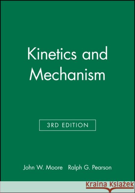 Kinetics and Mechanism John W. Moore Ralph G. Pearson 9780471035589