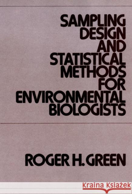 Sampling Design and Statistical Methods for Environmental Biologists Roger Harrison Green 9780471039013