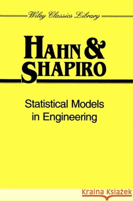 Statistical Models in Engineering Gerald H. Hahn Samuel S. Shapiro 9780471040651 Wiley-Interscience