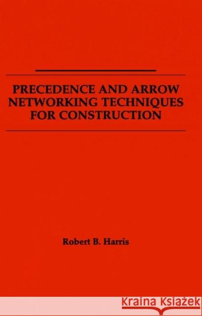 Precedence and Arrow Networking Techniques for Construction  9780471041238 John Wiley & Sons