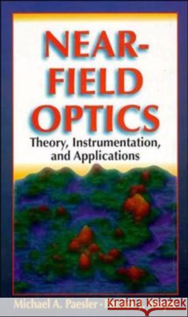 Near-Field Optics: Theory, Instrumentation, and Applications Paesler, Michael A. 9780471043119 Wiley-Interscience