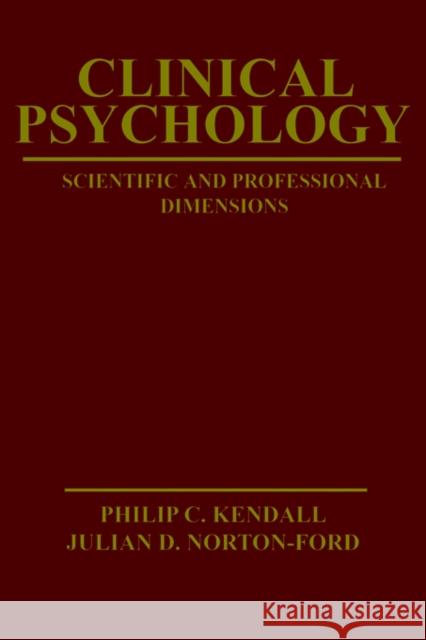 Clinical Psychology: Scientific and Professional Dimensions Kendall, Philip C. 9780471043508 John Wiley & Sons