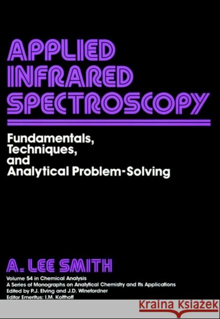 Applied Infrared Spectroscopy: Fundamentals Techniques and Analytical Problem-Solving Smith, A. Lee 9780471043782 Wiley-Interscience