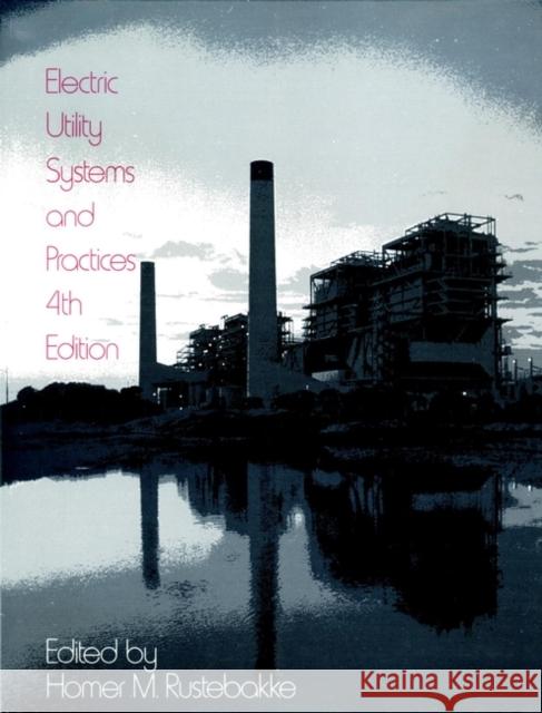 Electric Utility Systems and Practices Homer M. Rustebakke 9780471048909 Wiley-Interscience