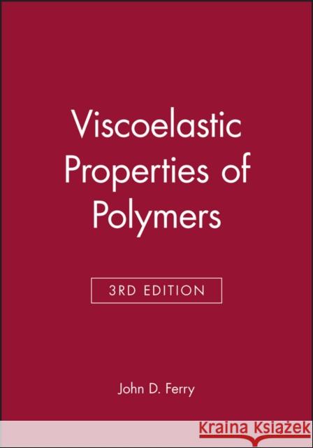 Viscoelastic Properties of Polymers John D. Ferry 9780471048947 John Wiley & Sons