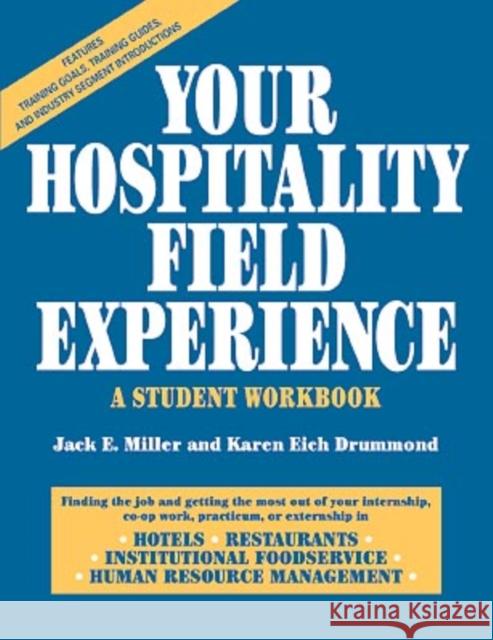 Your Hospitality Field Experience: A Student Workbook Miller, Jack E. 9780471053279 John Wiley & Sons