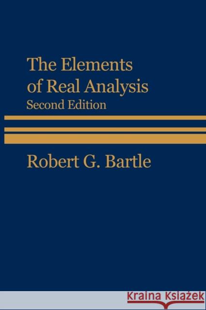 The Elements of Real Analysis Robert Gardner Bartle 9780471054641
