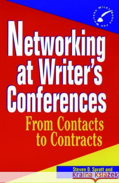 Networking at Writer's Conferences: From Contacts to Contracts Spratt, Steven D. 9780471055228 John Wiley & Sons