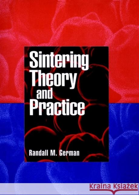 Sintering Theory and Practice Randall M. German Randell M. German German 9780471057864 Wiley-Interscience