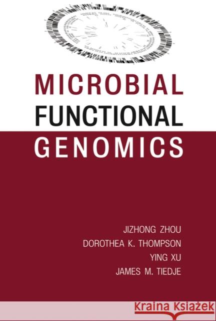 Microbial Functional Genomics Jizhong Zhou Dorothea K. Thompson Ying Xu 9780471071907 Wiley-Liss