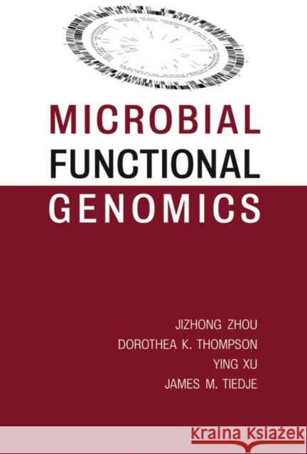 Microbial Functional Genomics Jizhong Zhou Dorothea K. Thompson Ying Xu 9780471071907