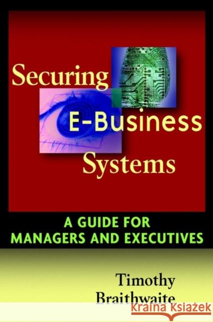 Securing E-Business Braithwaite, Timothy 9780471072980